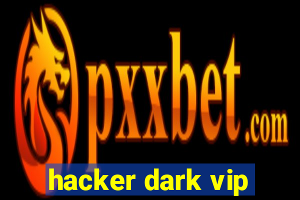 hacker dark vip